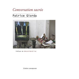 Patrice Giorda, Conversations sacrées,  Ed. L'atelier Contemporain,  Collection Ecrits D'artistes, 2015