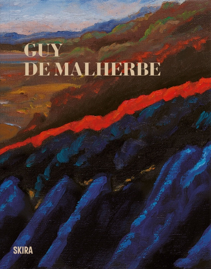 Guy de Malherbe, Monographie, textes par Olivier Kaeppelin, Cyrille Sciama, Pierre Wat, Skira, 2025
