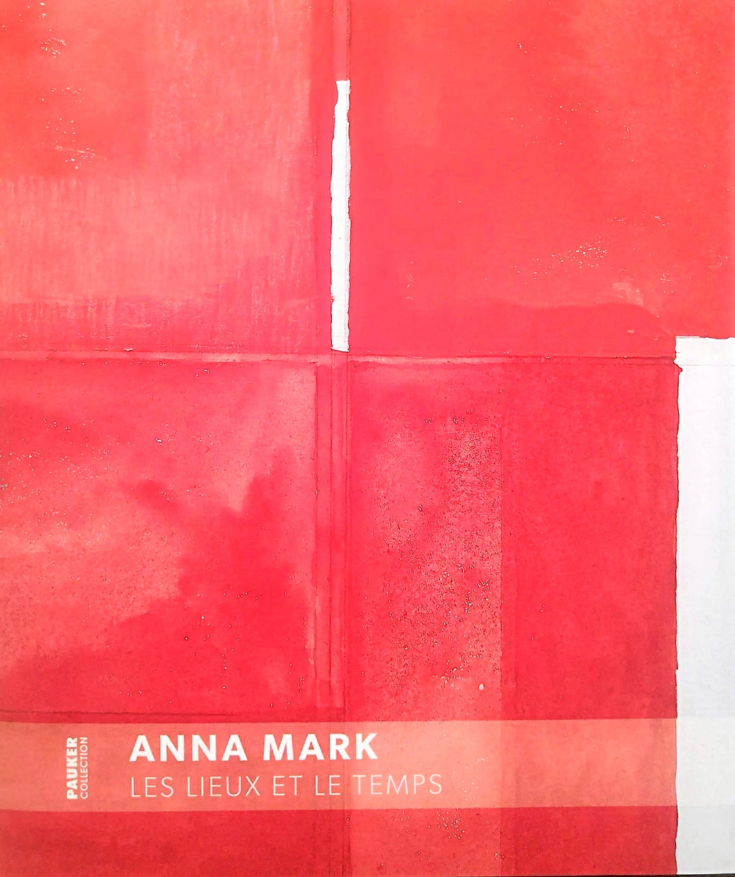 Anna Mark, Les lieux et le temps, Jean-Pascal Léger, Pauker Collection, 2021