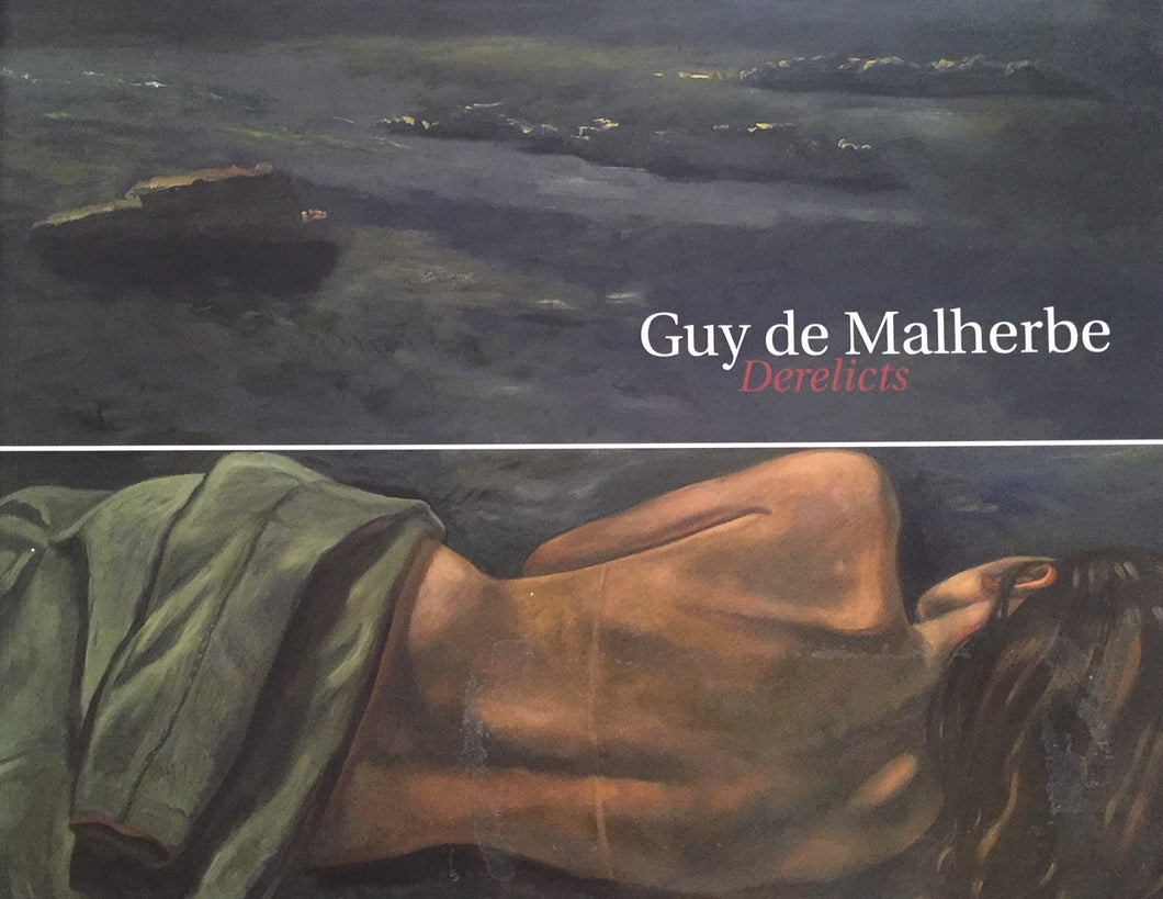 Guy de Malherbe. <i>Derelicts </i>. Editions Galerie Vieille Du Temple, 2008.