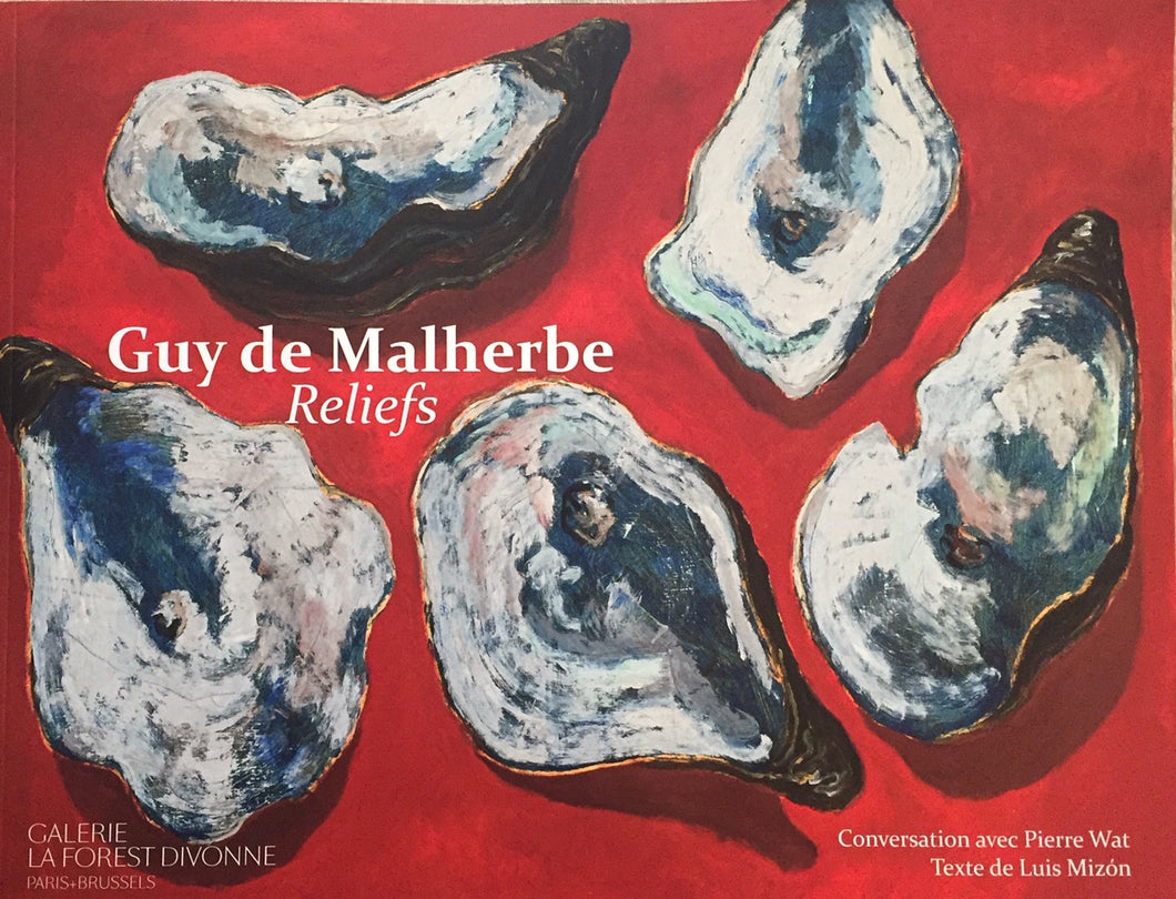 Guy de Malherbe. <i>Reliefs. </i> Editions Galerie la Forest Divonne, 2020.