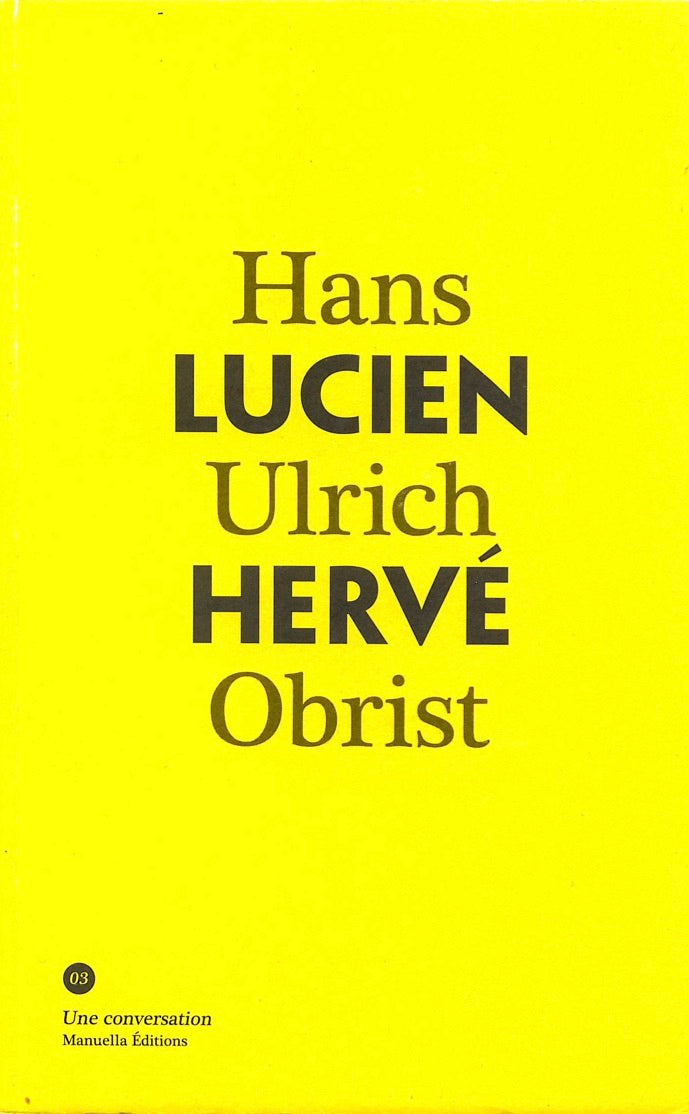 Lucien Hervé, <i> Une conversation avec Hans Ulrich Obrist </i>, Éditions Manuella, 2011.