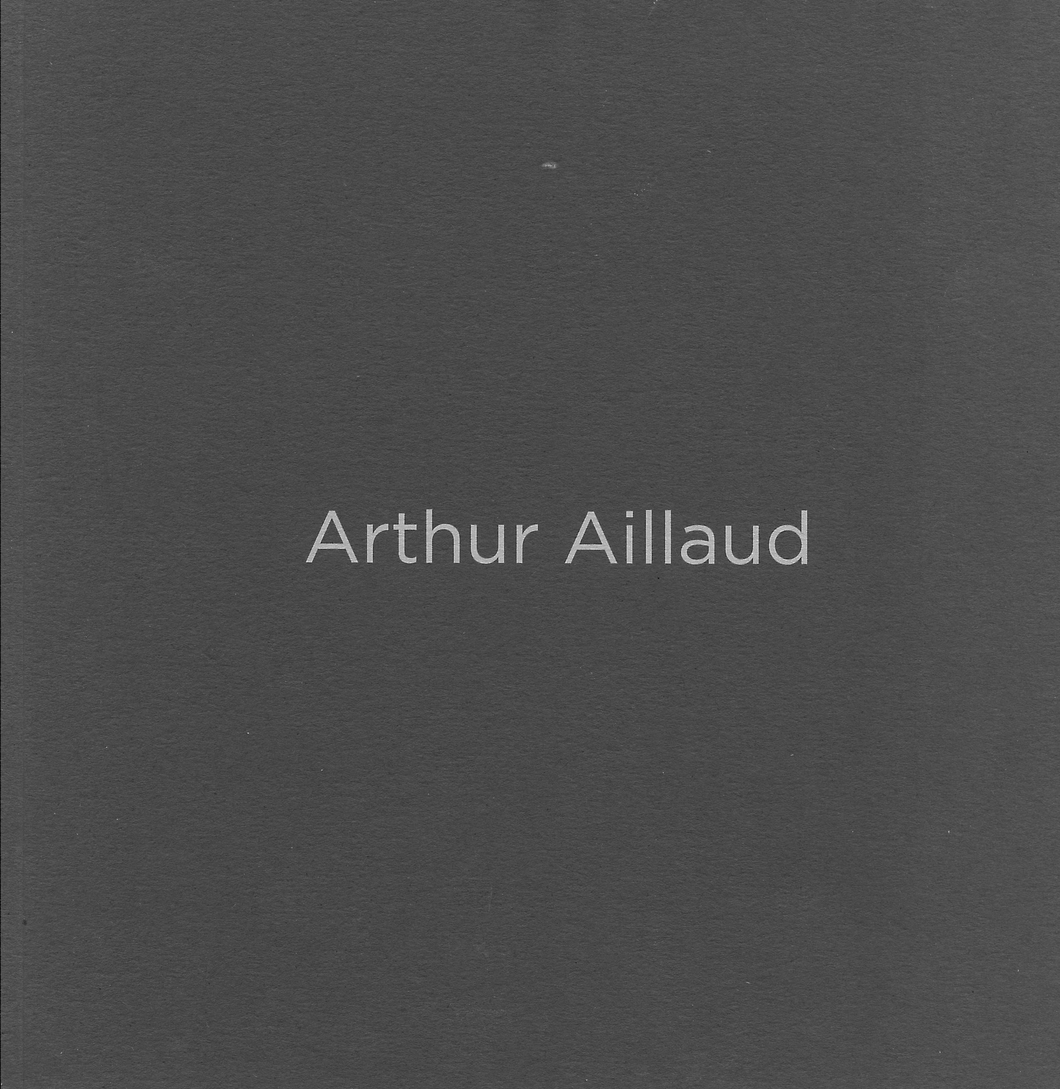 Arthur Aillaud, <i> Arthur Aillaud </i>, Éditions Galerie La Forest Divonne, 2016.